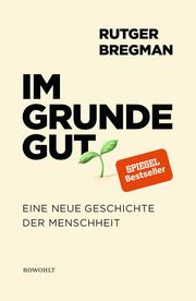 Rutger Bregman - Im Grunde gut